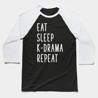 Eat sleep k-drama repeat Baseball T-Shirt